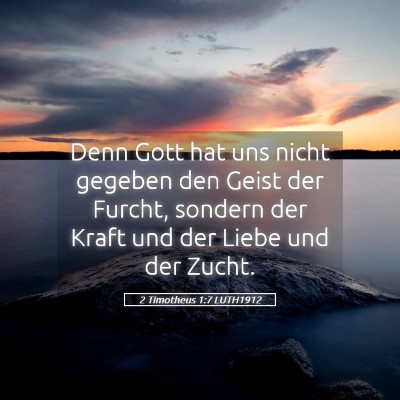 Picture 05 - 2 Timotheus 1:7 LUTH1912 - Denn Gott hat uns nicht gegeben den Geist der - Bible Verse Picture