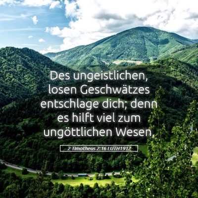 Picture 05 - 2 Timotheus 2:16 LUTH1912 - Des ungeistlichen, losen Geschwätzes entschlage - Bible Verse Picture