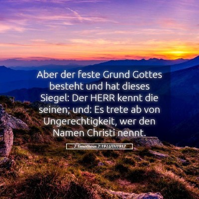 Picture 05 - 2 Timotheus 2:19 LUTH1912 - Aber der feste Grund Gottes besteht und hat - Bible Verse Picture