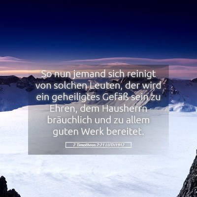 Picture 05 - 2 Timotheus 2:21 LUTH1912 - So nun jemand sich reinigt von solchen Leuten, - Bible Verse Picture
