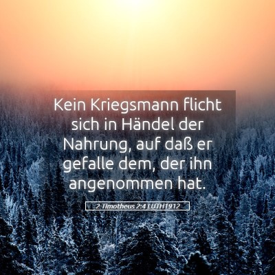 Picture 05 - 2 Timotheus 2:4 LUTH1912 - Kein Kriegsmann flicht sich in Händel der - Bible Verse Picture