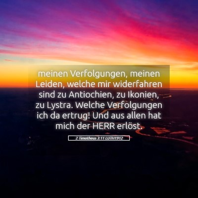 Picture 05 - 2 Timotheus 3:11 LUTH1912 - meinen Verfolgungen, meinen Leiden, welche mir - Bible Verse Picture