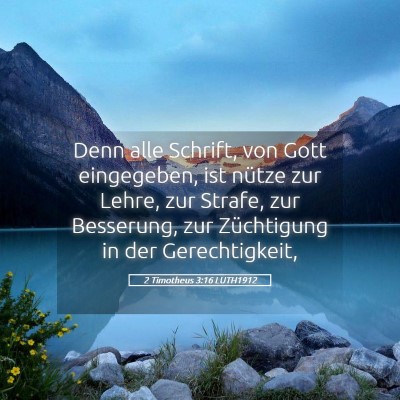 Picture 05 - 2 Timotheus 3:16 LUTH1912 - Denn alle Schrift, von Gott eingegeben, ist - Bible Verse Picture
