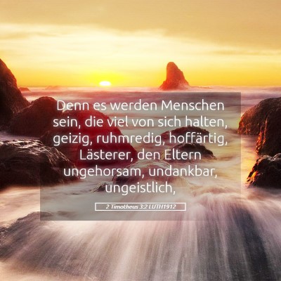 Picture 05 - 2 Timotheus 3:2 LUTH1912 - Denn es werden Menschen sein, die viel von sich - Bible Verse Picture