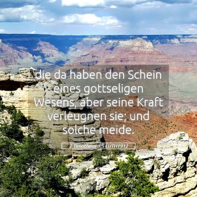 Picture 05 - 2 Timotheus 3:5 LUTH1912 - die da haben den Schein eines gottseligen Wesens, - Bible Verse Picture