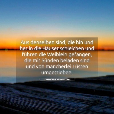 Picture 05 - 2 Timotheus 3:6 LUTH1912 - Aus denselben sind, die hin und her in die - Bible Verse Picture