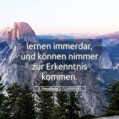 Picture 05 - 2 Timotheus 3:7 LUTH1912 - lernen immerdar, und können nimmer zur - Bible Verse Picture