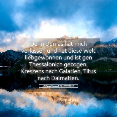 Picture 05 - 2 Timotheus 4:10 LUTH1912 - Denn Demas hat mich verlassen und hat diese Welt - Bible Verse Picture