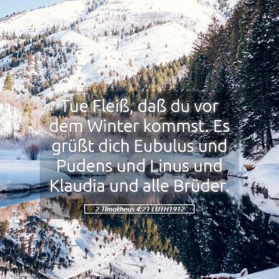 Picture 05 - 2 Timotheus 4:21 LUTH1912 - Tue Fleiß, daß du vor dem Winter kommst. Es - Bible Verse Picture