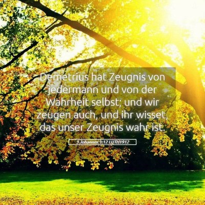 Picture 05 - 3 Johannes 1:12 LUTH1912 - Demetrius hat Zeugnis von jedermann und von der - Bible Verse Picture