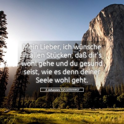 Picture 05 - 3 Johannes 1:2 LUTH1912 - Mein Lieber, ich wünsche in allen Stücken, daß - Bible Verse Picture
