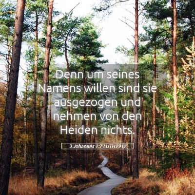 Picture 05 - 3 Johannes 1:7 LUTH1912 - Denn um seines Namens willen sind sie ausgezogen - Bible Verse Picture