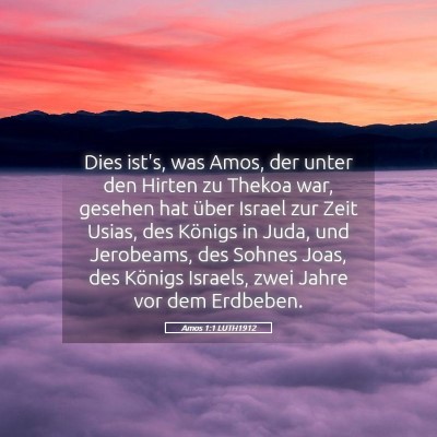 Picture 05 - Amos 1:1 LUTH1912 - Dies ist's, was Amos, der unter den Hirten zu - Bible Verse Picture