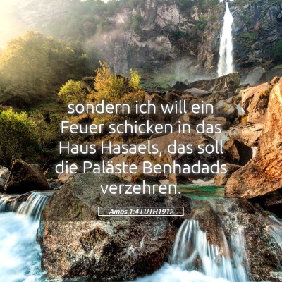 Picture 05 - Amos 1:4 LUTH1912 - sondern ich will ein Feuer schicken in das Haus - Bible Verse Picture