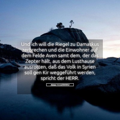 Picture 05 - Amos 1:5 LUTH1912 - Und ich will die Riegel zu Damaskus zerbrechen - Bible Verse Picture