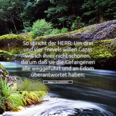 Picture 05 - Amos 1:6 LUTH1912 - So spricht der HERR: Um drei und vier Frevels - Bible Verse Picture