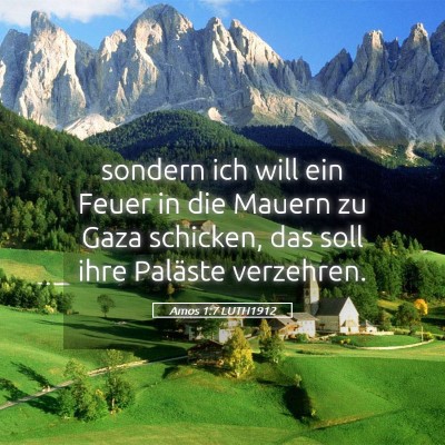 Picture 05 - Amos 1:7 LUTH1912 - sondern ich will ein Feuer in die Mauern zu Gaza - Bible Verse Picture