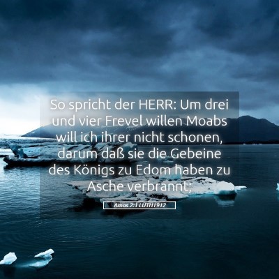 Picture 05 - Amos 2:1 LUTH1912 - So spricht der HERR: Um drei und vier Frevel - Bible Verse Picture