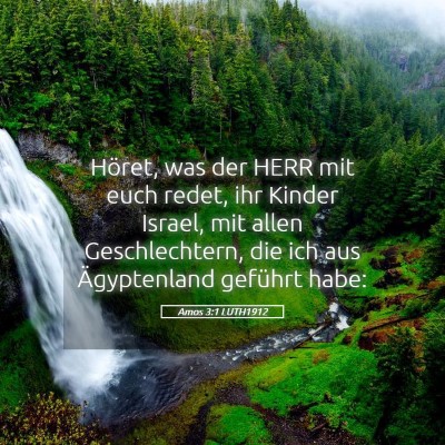 Picture 05 - Amos 3:1 LUTH1912 - Höret, was der HERR mit euch redet, ihr Kinder - Bible Verse Picture
