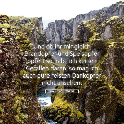 Picture 05 - Amos 5:22 LUTH1912 - Und ob ihr mir gleich Brandopfer und Speisopfer - Bible Verse Picture