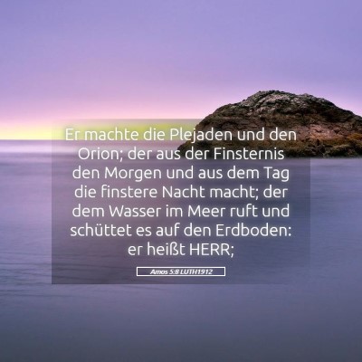 Picture 05 - Amos 5:8 LUTH1912 - Er machte die Plejaden und den Orion; der aus der - Bible Verse Picture