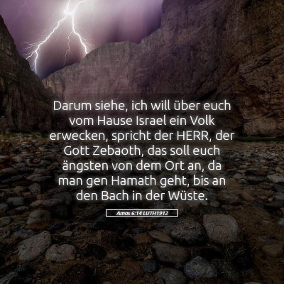 Picture 05 - Amos 6:14 LUTH1912 - Darum siehe, ich will über euch vom Hause Israel - Bible Verse Picture