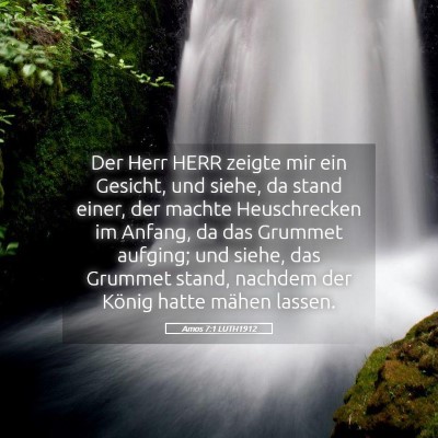 Picture 05 - Amos 7:1 LUTH1912 - Der Herr HERR zeigte mir ein Gesicht, und siehe, - Bible Verse Picture