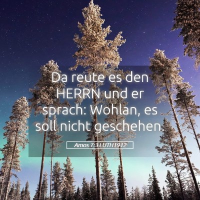 Picture 05 - Amos 7:3 LUTH1912 - Da reute es den HERRN und er sprach: Wohlan, es - Bible Verse Picture