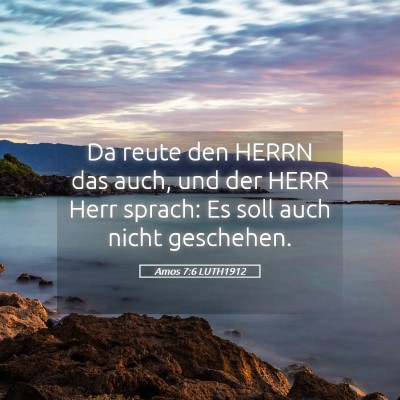 Picture 05 - Amos 7:6 LUTH1912 - Da reute den HERRN das auch, und der HERR Herr - Bible Verse Picture