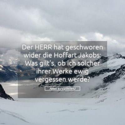 Picture 05 - Amos 8:7 LUTH1912 - Der HERR hat geschworen wider die Hoffart Jakobs: - Bible Verse Picture