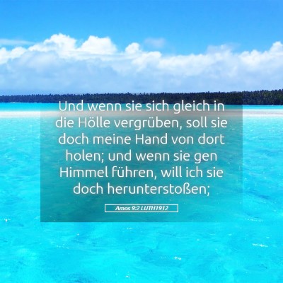 Picture 05 - Amos 9:2 LUTH1912 - Und wenn sie sich gleich in die Hölle - Bible Verse Picture