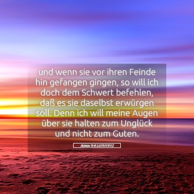 Picture 05 - Amos 9:4 LUTH1912 - und wenn sie vor ihren Feinde hin gefangen - Bible Verse Picture