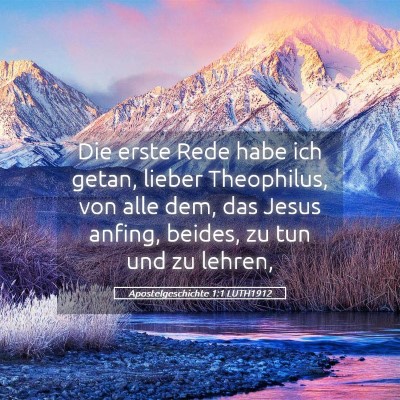 Picture 05 - Apostelgeschichte 1:1 LUTH1912 - Die erste Rede habe ich getan, lieber Theophilus, - Bible Verse Picture