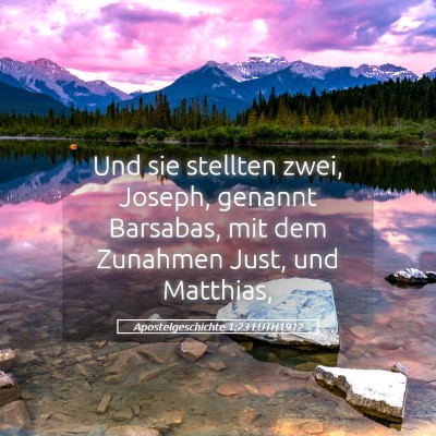 Picture 05 - Apostelgeschichte 1:23 LUTH1912 - Und sie stellten zwei, Joseph, genannt Barsabas, - Bible Verse Picture