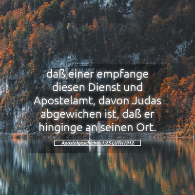 Picture 05 - Apostelgeschichte 1:25 LUTH1912 - daß einer empfange diesen Dienst und Apostelamt, - Bible Verse Picture