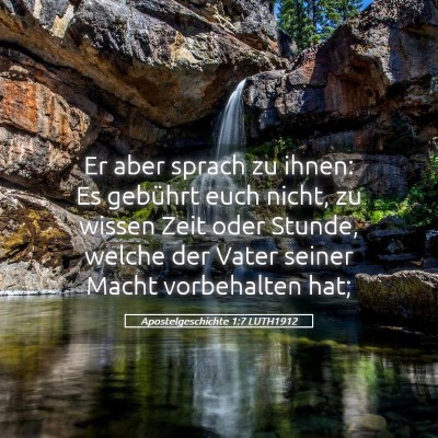 Picture 05 - Apostelgeschichte 1:7 LUTH1912 - Er aber sprach zu ihnen: Es gebührt euch nicht, - Bible Verse Picture