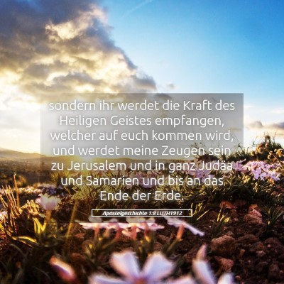 Picture 05 - Apostelgeschichte 1:8 LUTH1912 - sondern ihr werdet die Kraft des Heiligen Geistes - Bible Verse Picture