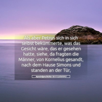 Picture 05 - Apostelgeschichte 10:17 LUTH1912 - Als aber Petrus sich in sich selbst bekümmerte, - Bible Verse Picture