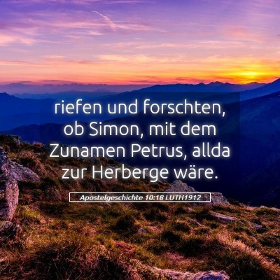 Picture 05 - Apostelgeschichte 10:18 LUTH1912 - riefen und forschten, ob Simon, mit dem Zunamen - Bible Verse Picture