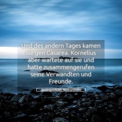 Picture 05 - Apostelgeschichte 10:24 LUTH1912 - Und des andern Tages kamen sie gen Cäsarea. - Bible Verse Picture