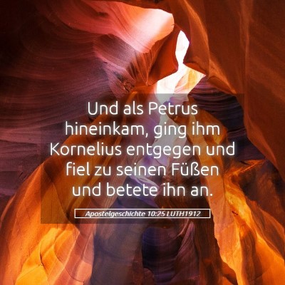 Picture 05 - Apostelgeschichte 10:25 LUTH1912 - Und als Petrus hineinkam, ging ihm Kornelius - Bible Verse Picture