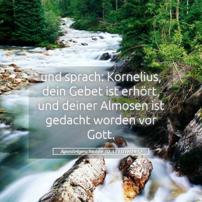 Picture 05 - Apostelgeschichte 10:31 LUTH1912 - und sprach: Kornelius, dein Gebet ist erhört, - Bible Verse Picture