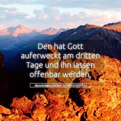 Picture 05 - Apostelgeschichte 10:40 LUTH1912 - Den hat Gott auferweckt am dritten Tage und ihn - Bible Verse Picture