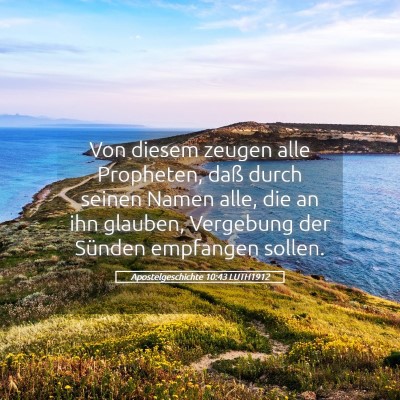 Picture 05 - Apostelgeschichte 10:43 LUTH1912 - Von diesem zeugen alle Propheten, daß durch - Bible Verse Picture