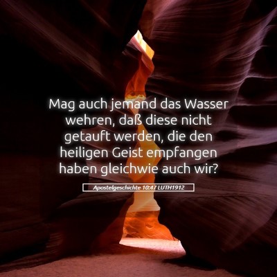 Picture 05 - Apostelgeschichte 10:47 LUTH1912 - Mag auch jemand das Wasser wehren, daß diese - Bible Verse Picture