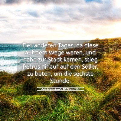 Picture 05 - Apostelgeschichte 10:9 LUTH1912 - Des anderen Tages, da diese auf dem Wege waren, - Bible Verse Picture