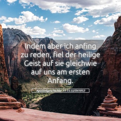 Picture 05 - Apostelgeschichte 11:15 LUTH1912 - Indem aber ich anfing zu reden, fiel der heilige - Bible Verse Picture