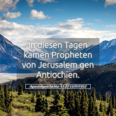 Picture 05 - Apostelgeschichte 11:27 LUTH1912 - In diesen Tagen kamen Propheten von Jerusalem gen - Bible Verse Picture