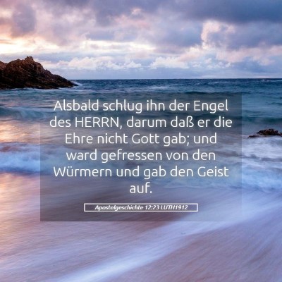 Picture 05 - Apostelgeschichte 12:23 LUTH1912 - Alsbald schlug ihn der Engel des HERRN, darum - Bible Verse Picture