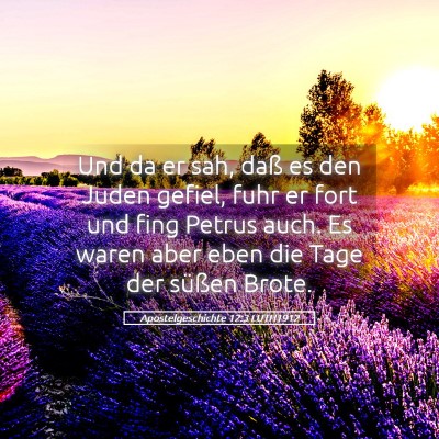Picture 05 - Apostelgeschichte 12:3 LUTH1912 - Und da er sah, daß es den Juden gefiel, fuhr er - Bible Verse Picture